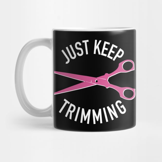 Just Keep Trimming, Hair Stylist Scissors for Hairdresser by cottoncanvas